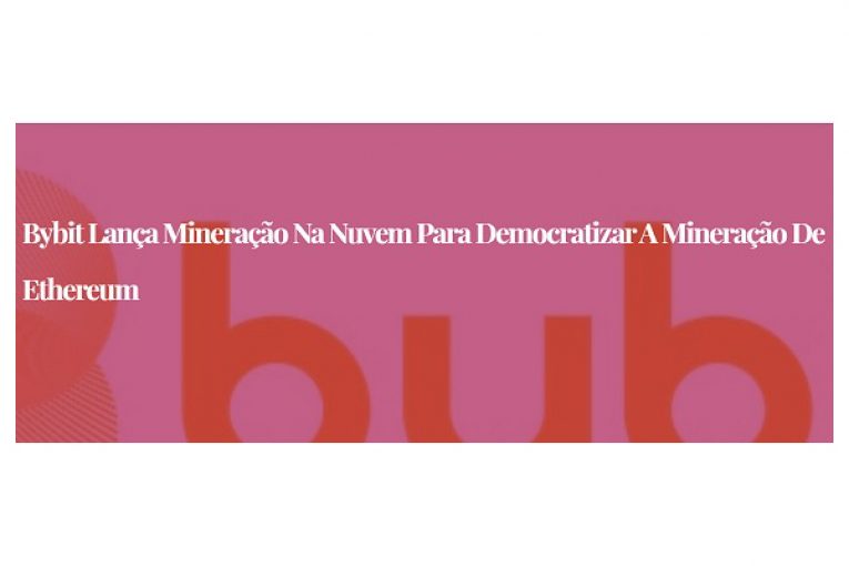 Bybit lança mineração na nuvem para democratizar a mineração de Ethereum
