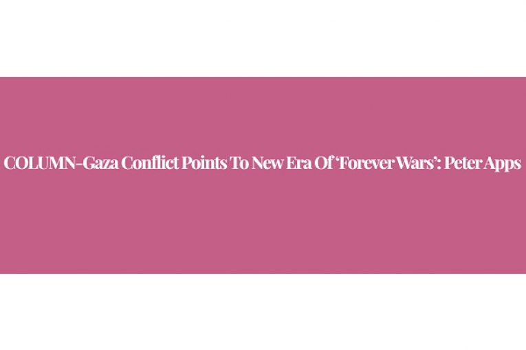 COLUMN-Gaza conflict points to new era of ‘forever wars’: Peter Apps