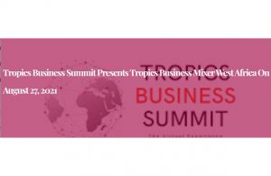 Tropics Business Summit presents Tropics Business Mixer West Africa on August 27, 2021