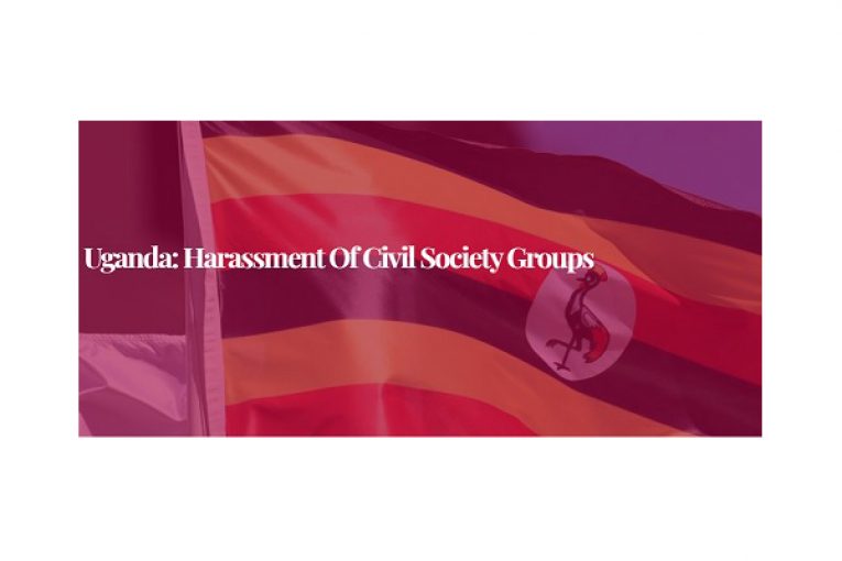 Uganda: Harassment of Civil Society Groups